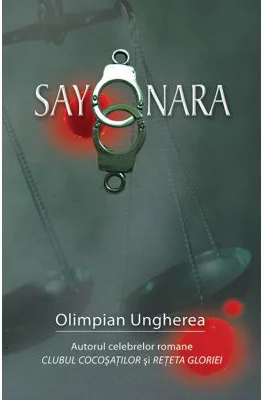 Sayonara. Confesiunile unui criminalist - Olimpian Ungherea