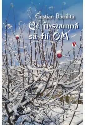 Ce inseamna sa fii om - Cristian Badilita