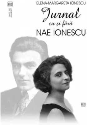 Jurnal cu si fara Nae Ionescu - Elena-Margareta Ionescu