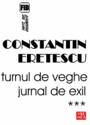 Turnul de veghe. Jurnal de exil. 2008-2010 - Constantin Eretescu