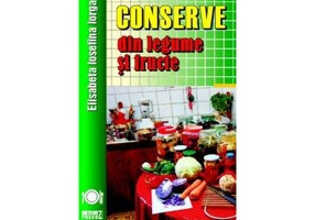 Conserve din legume si fructe - Elisabeta Iosefina Iorga