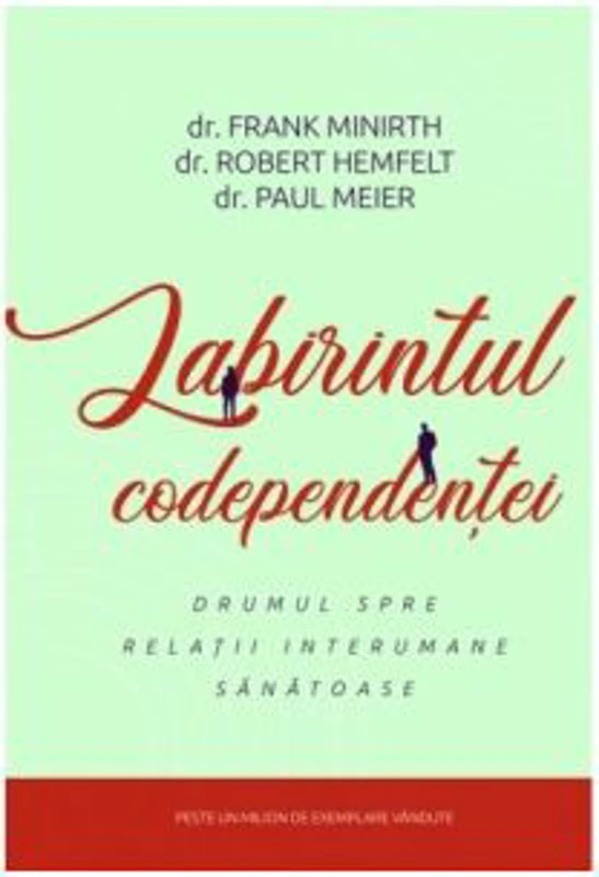 Labirintul codependentei - Frank Minirth, Robert Hemfelt, Paul Meier
