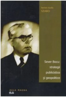 Sever Bocu - Strategii publicistice si geopolitice - Lucian-Vasile Szabo