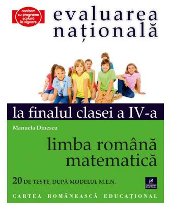 Evaluarea Nationala la finalul clasei a 4-a. Limba romana si matematica - Manuela Dinescu
