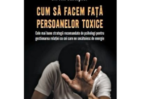 Cum sa facem fata persoanelor toxice