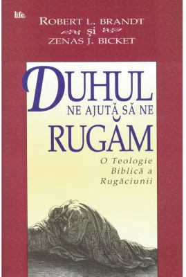 Duhul ne ajuta sa ne rugam