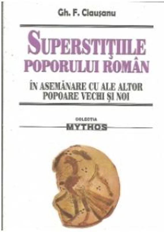 Superstitiile poporului roman in asemanare cu ale altor popoare vechi si noi - Gh. F. Ciausanu