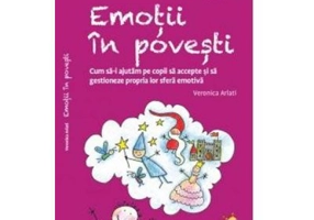 Emotii in povesti. Cum sa-i ajutam pe copii sa accepte si sa gestioneze propria lor sfera emotiva