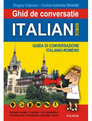 Ghid de conversatie italian-roman - Dragos Cojocaru, Corina-Gabriela Badelita