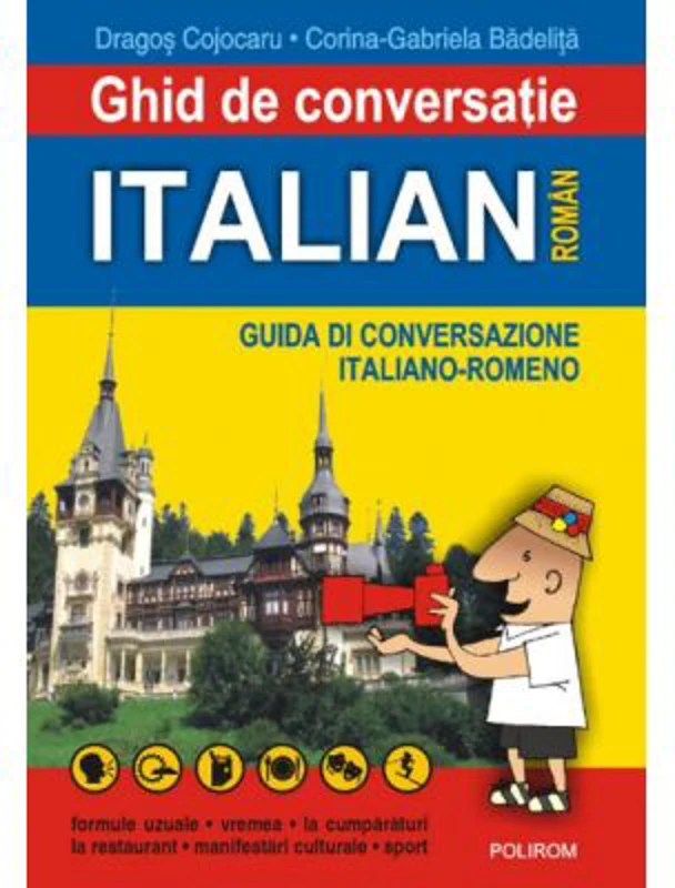 Ghid de conversatie italian-roman - Dragos Cojocaru, Corina-Gabriela Badelita