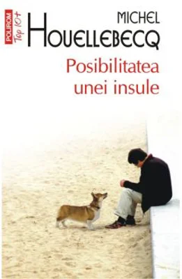 Posibilitatea unei insule. Top 10+ - Michel Houellebecq