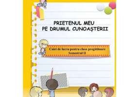Caiet de lucru pentru clasa pregatitoare. Prietenul meu pe drumul cunoasterii, semestrul 2 - Coralia Matei
