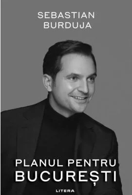 Planul pentru Bucuresti - Sebastian I. Burduja