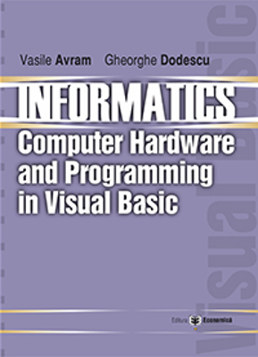 Informatics. Computer hardware and programming in Visual Basic - Vasile Avram, Gheorghe Dodescu