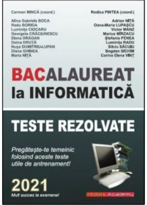 Bacalaureat la Informatica, 2021. Teste rezolvate - Carmen Minca