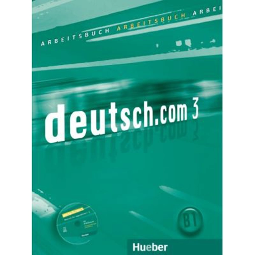 deutsch. com 3 Arbeitsbuch mit Audio-CD zum Arbeitsbuch