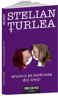 Arunc-o pe sora-mea din tren! - Stelian Turlea