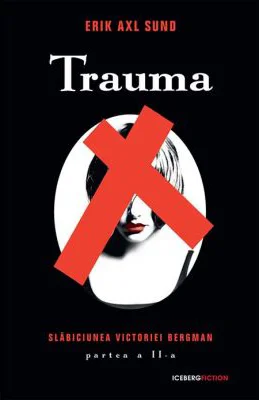 Trauma. Slabiciunea Victoriei Bergman partea a II a - Erik Axl Sund