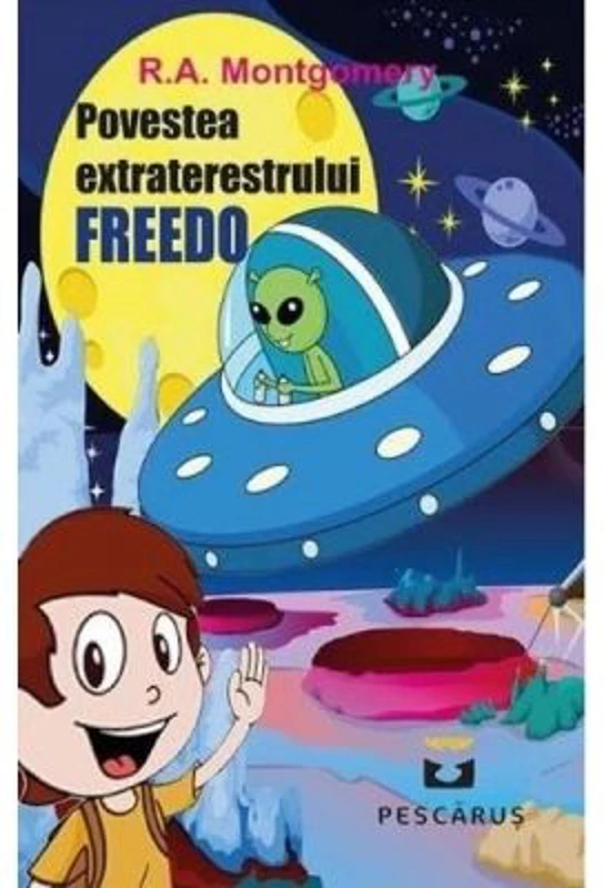 Povestea extraterestrului Freedo - R. A. Montgomery