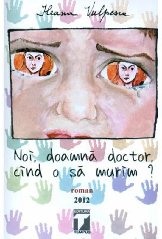 Noi, doamna doctor, cand o sa murim? - Ileana Vulpescu
