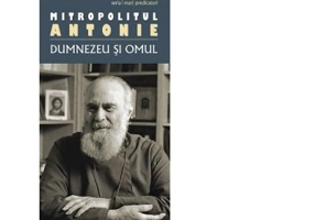 Dumnezeu si omul (editie 2018) - Mitropolit Antonie de Suroj