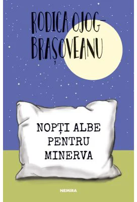 Nopti albe pentru Minerva (ed. 2022) - Rodica Ojog-Brasoveanu
