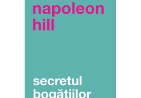Secretul bogatiilor. Editia a II-a - Napoleon Hill