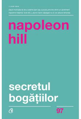 Secretul bogatiilor. Editia a II-a - Napoleon Hill