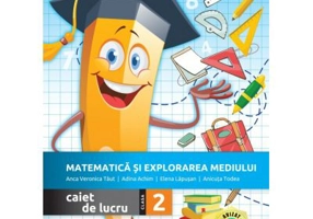 Matematica si explorarea mediului. Caiet de lucru pentru clasa a II-a - Anca Veronica Taut, Anicuta Todea, Adina Achim, Elena Lapusan