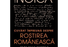 Cuvant impreuna despre rostirea romaneasca - Constantin Noica