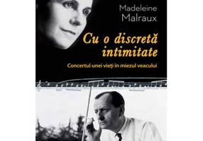 Cu o discreta intimitate - Celine Malraux, Madeleine Malraux
