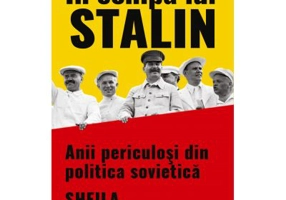In echipa lui Stalin. Anii periculosi din politica sovietica - Sheila Fitzpatrick