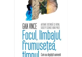 Focul, limbajul, frumusețea, timpul - Gaia Vince
