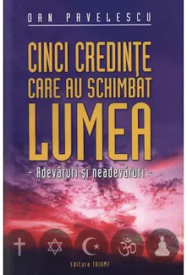 Cinci credinte care au schimbat lumea - Dan Pavelescu