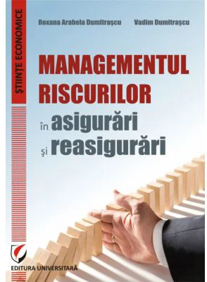 Managementul riscurilor in asigurari si reasigurari - Vadim Dumitrascu, Roxana Arabela Dumitrascu