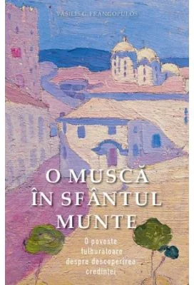O musca in Sfantul Munte - Vasilis G. Frangopulos