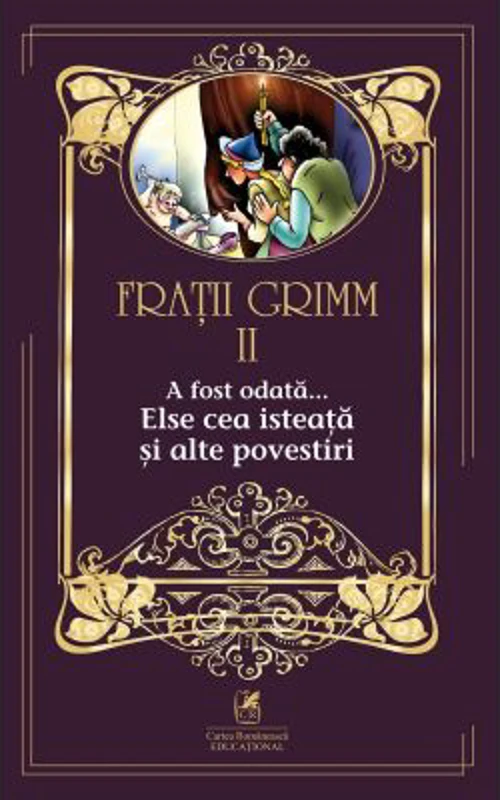 A fost odata …volumul 2. Elsa cea isteata si alte povestiri - Fratii Grimm