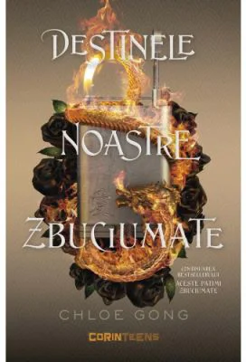 Destinele noastre zbuciumate (vol. 2 din seria Aceste patimi zbuciumate) - Chloe Gong