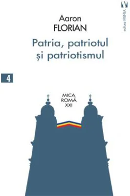 Patria, patriotul si patriotismul - Aaron Florian