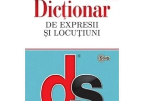 Dictionar de expresii si locutiuni - Elena Comsulea, Valentina Serban, Sabina Teius