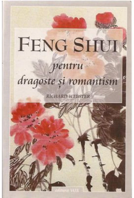Feng shui pentru dragoste si romantism - RICHARD WEBSTER