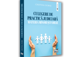Culegere de practica judiciara - materia minori si familie - Cristina Dobre