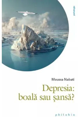 Depresia: boala sau sansa? - Moussa Nabati