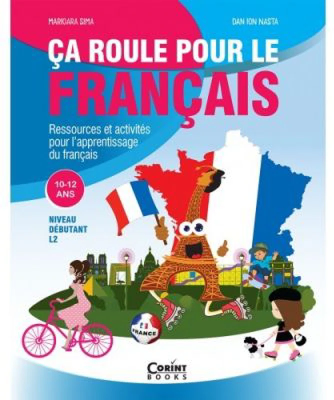 Ca roule pour le francais. Activitati pentru invatarea limbii franceze 10-12 ani - Marioara Sima, Dan Ion Nasta