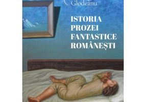 Istoria prozei fantastice romanesti - Gheorghe Glodeanu