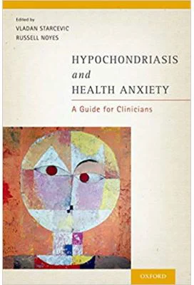 Hypochondriasis and Health Anxiety: A Guide for Clinicians - Vladan Starcevic, Russell Noyes, Jr.