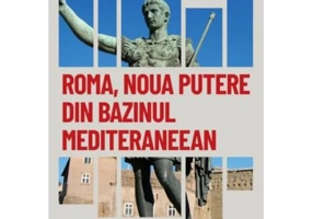 Roma, noua putere din bazinul mediteraneean. De la Razboaiele Punice la moartea lui Cezar. Vol. 6. Descopera istoria