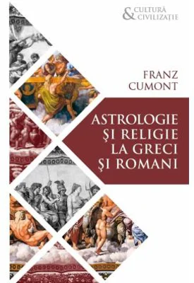 Astrologie si religie la greci si romani - Franz Cumont
