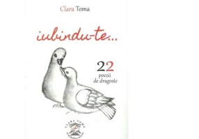 Iubindu-te. 22 de poezii de dragoste - Clara Toma