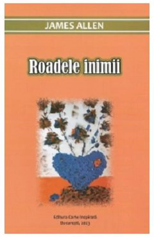 Roadele inimii - James Allen